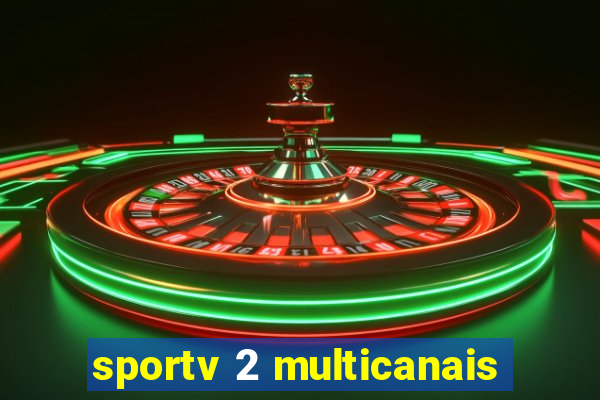 sportv 2 multicanais